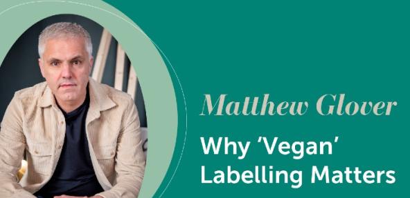 Matthew Glover, why 'vegan' labelling matters graphic